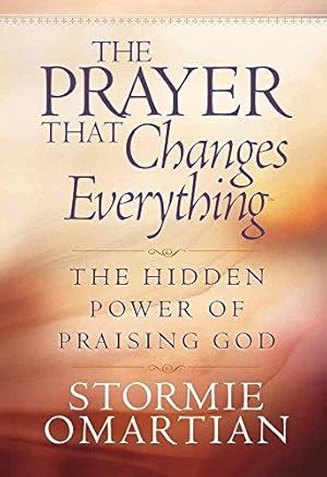 Bild des Verkufers fr The Prayer That Changes Everything: The Hidden Power of Praising God zum Verkauf von WeBuyBooks