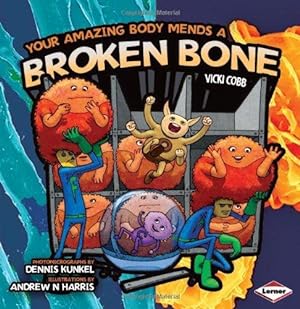 Imagen del vendedor de Your Amazing Body Mends a Broken Bone: No. 1 a la venta por WeBuyBooks