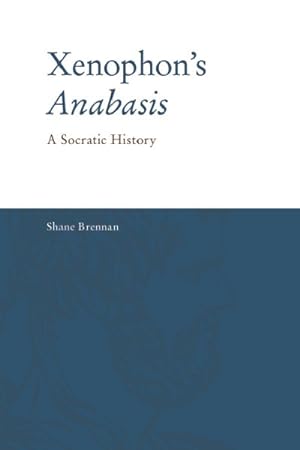 Imagen del vendedor de Xenophon's Anabasis : A Socratic History a la venta por GreatBookPrices