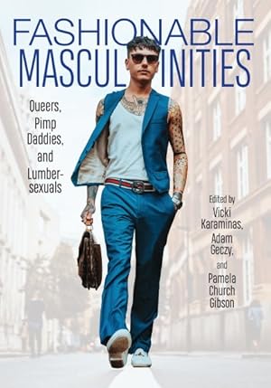 Imagen del vendedor de Fashionable Masculinities : Queers, Pimp Daddies, and Lumbersexuals a la venta por GreatBookPrices