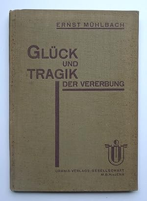 Glück und Tragik der Vererbung. Dritte Buchbeigabe zu den Urania-Monatsheften für Naturerkenntnis...