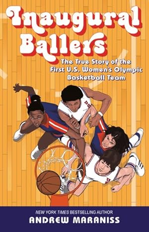 Bild des Verkufers fr Inaugural Ballers : The True Story of the First Us Women's Olympic Basketball Team zum Verkauf von GreatBookPrices