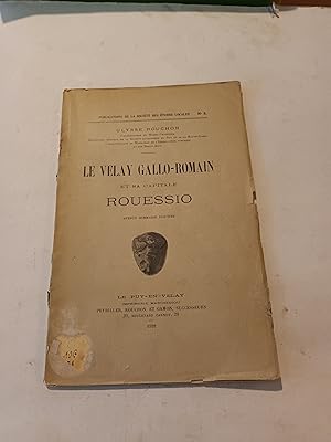 LE VELAY GALLO- ROMAIN ET SA CAPITALE ROUESSIO , APERCU SOMMAIRE ILLUSTRE