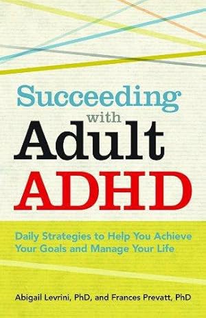 Bild des Verkufers fr Succeeding with Adult ADHD: Daily Strategies to Help You Achieve Your Goals and Manage Your Life (APA LifeTools Series) zum Verkauf von WeBuyBooks