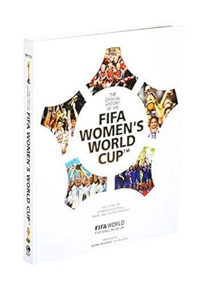 Immagine del venditore per The Official History of the FIFA Women's World Cup: The story of women's football from 1881 to the present venduto da WeBuyBooks