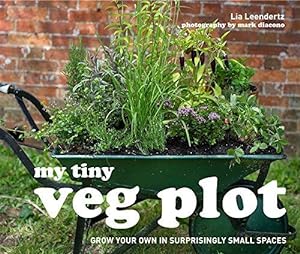 Bild des Verkufers fr My Tiny Veg Plot: Grow your own in surprisingly small spaces zum Verkauf von WeBuyBooks