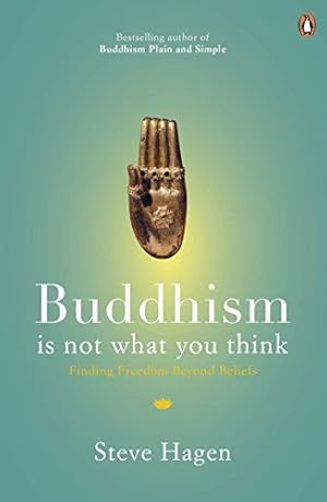 Seller image for Buddhism is Not What You Think: Finding Freedom Beyond Beliefs for sale by WeBuyBooks 2