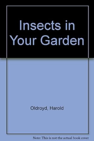 Imagen del vendedor de Insects in Your Garden a la venta por WeBuyBooks 2