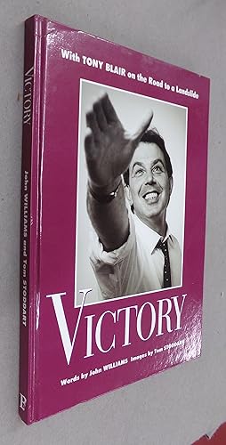 Seller image for Victory with Tony Blair on the Road to a Landslide for sale by Baggins Book Bazaar Ltd