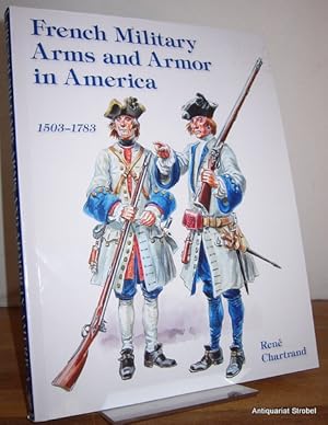 French military arms and armor in America 1503 to 1783.