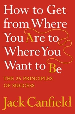 Imagen del vendedor de How to Get from Where You Are to Where You Want to Be a la venta por Rheinberg-Buch Andreas Meier eK