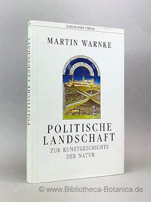 Bild des Verkufers fr Politische Landschaft. Zur Kunstgeschichte der Natur. zum Verkauf von Bibliotheca Botanica