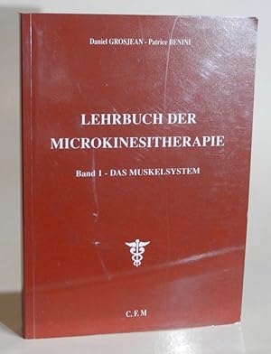 Lehrbuch der Microkinesitherapie. Band 1 (einzlen): Das Muskelsystem. Mit zahlreichen Abbildungen.