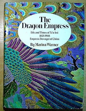 Seller image for The Dragon Empress: Life and Time sof Tz'u-hsi 1835-1908 for sale by Pendleburys - the bookshop in the hills