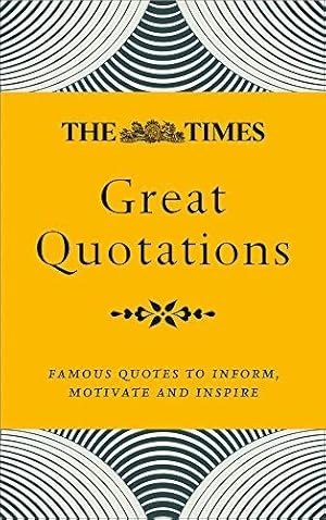 Seller image for The Times Great Quotations: Famous quotes to inform, motivate and inspire for sale by WeBuyBooks