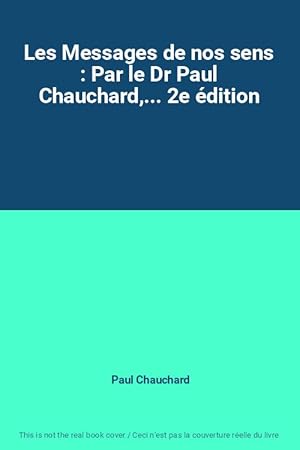 Bild des Verkufers fr Les Messages de nos sens : Par le Dr Paul Chauchard,. 2e dition zum Verkauf von Ammareal