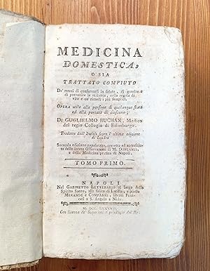 Medicina Domestica, o sia Trattato compiuto De' mezzi di conservarsi in salute, di guarire e di p...