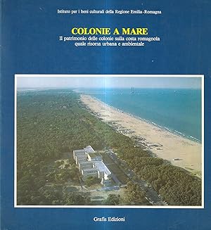 Colonie a mare. Il patrimonio delle colonie sulla costa romagnola quale risorsa urbana e ambientale
