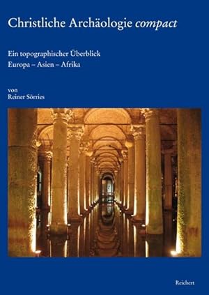 Bild des Verk�ufers f�r Christliche Arch�ologie compact : Ein topographischer �berblick. Europa - Asien - Afrika zum Verkauf von AHA-BUCH GmbH