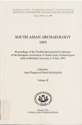 South Asian Archaeology 1993 - Proceedings of the Twelfth International Conference of the Europea...
