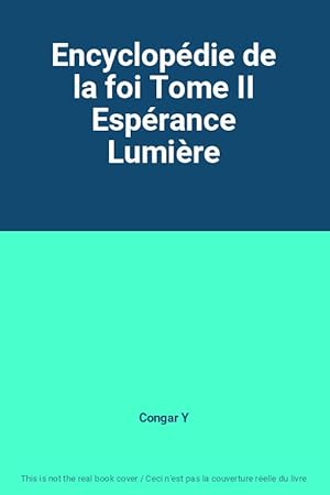 Bild des Verkufers fr Encyclopdie de la foi Tome II Esprance Lumire zum Verkauf von Ammareal