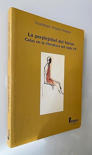 Seller image for La perplejidad del hroe. Calas en la literatura del siglo XX for sale by Nk Libros