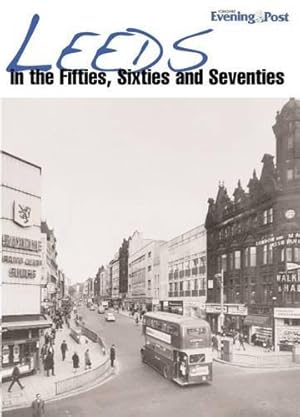 Bild des Verkufers fr Leeds in the Fifties, Sixties and Seventies zum Verkauf von WeBuyBooks