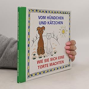 Seller image for Vom Hndchen und Ktzchen. Wie sie sich eine Torte machten for sale by Bookbot