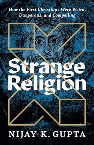 Seller image for Strange Religion : How the First Christians Were Weird, Dangerous, and Compelling for sale by GreatBookPrices