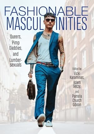 Seller image for Fashionable Masculinities : Queers, Pimp Daddies, and Lumbersexuals for sale by GreatBookPrices