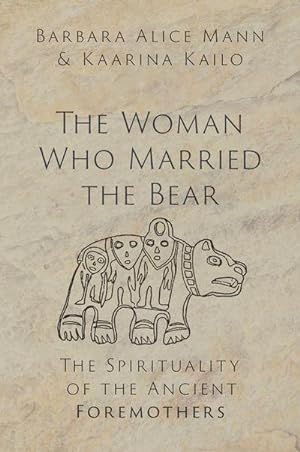Bild des Verkufers fr The Woman Who Married the Bear : The Spirituality of the Ancient Foremothers zum Verkauf von AHA-BUCH GmbH