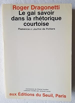 Image du vendeur pour Le Gai Savoir Dans La Rhtorique Courtoise - Flamenca Et Joufroi De Poitiers mis en vente par Librairie du Monde Entier