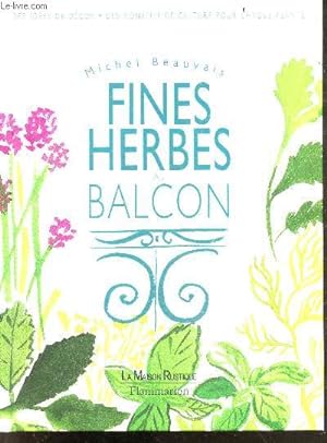Bild des Verkufers fr Fines herbes au balcon - des idees de decor - des conseils de culture pour chaque plante zum Verkauf von Le-Livre