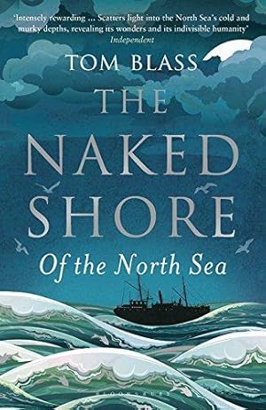 Imagen del vendedor de The Naked Shore: Of the North Sea a la venta por WeBuyBooks