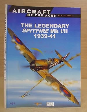 The Legendary Spitfire Mk I/II 1939 - 41