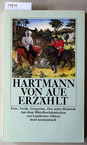 Seller image for Hartmann von Aue erzhlt. Erec. Iwein. Gregorius. Der arme Heinrich. Aus d. Mittelhochdt. v. Lambertus Okken. for sale by Antiquariat hinter der Stadtmauer