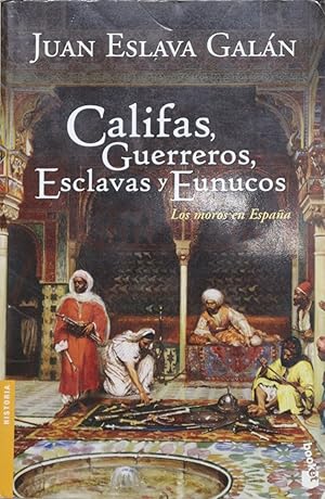 Immagine del venditore per Califas, guerreros, esclavas y eunucos los moros en Espaa venduto da Librera Alonso Quijano