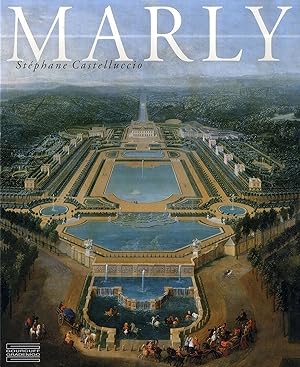 Marly: Art De Vivre Et Pouvoir De Louis XIV À Louis XVI