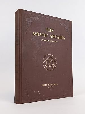 THE ASIATIC ARCADIA, OR "PARADISE LOST" IN HEBREW AND INDO-PERSIAN LORE IN THE LIGHT OF MODERN DI...