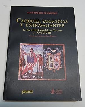 Imagen del vendedor de CACIQUES, YANACONAS Y EXTRAVAGANTES. LLa Sociedad Colonial en Charcas S. XVI-XVIII. a la venta por Librera J. Cintas