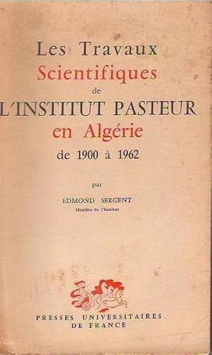 Bild des Verkufers fr Les Travaux Scientifiques de L'Institut Pasteur en Algerie de 1900 a 1962 zum Verkauf von PRISCA