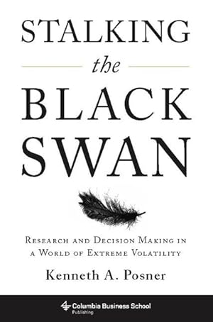 Bild des Verkufers fr Stalking the Black Swan: Research and Decision Making in a World of Extreme Volatility zum Verkauf von moluna