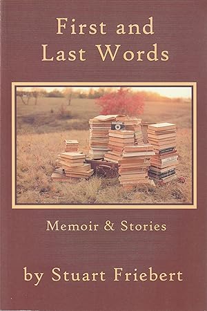 Bild des Verkufers fr First and Last Words: Memoir & Stories zum Verkauf von Book Booth