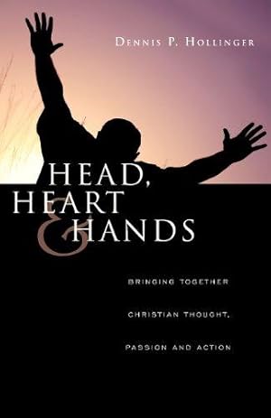 Bild des Verkufers fr Head, Heart and Hands: Bringing Together Christian Thought, Passion and Action zum Verkauf von WeBuyBooks