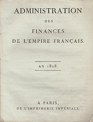 Seller image for Administration des finances de l'Empire franais, an 1808. COPY SIGNED TO Antoine de Mailly, marquis de Chteaurenaud for sale by PRISCA