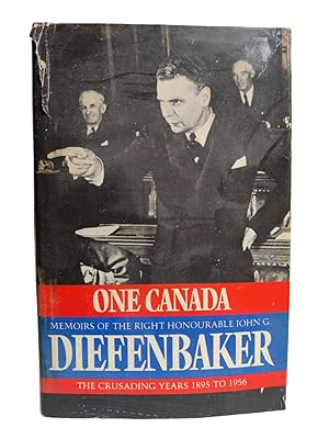 Seller image for One Canada - Memoirs of the Right Honourable John G. Diefenbaker - The Crusading Years 1895 to 1956 for sale by Rebound Centre