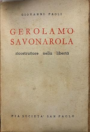 Gerolamo Savonarola ricostruttore nella libertà