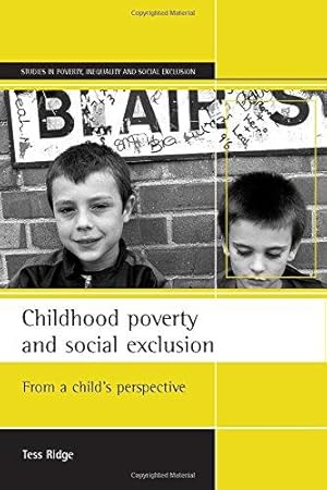 Seller image for Childhood poverty and social exclusion: From a child's perspective (Studies in Poverty, Inequality and Social Exclusion Series) for sale by WeBuyBooks