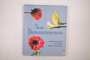 Seller image for NEUE BLUMENARRANGEMENTS. inspirierende Ideen fr Strusse, Krnze und Gestecke for sale by HPI, Inhaber Uwe Hammermller