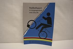 Seller image for Radballsport in Vergangenheit und Zukunft Welt- und Europameister 1927 bis 2017 / Platz 1 bis 3 und Statistik, (Hesd-Radsport-Archiv) for sale by Antiquariat Wilder - Preise inkl. MwSt.